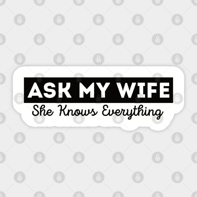 Ask My Wife She Knows Everything Funny Vintage Husband Sticker by Gaming champion